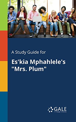 A Study Guide for Es'kia Mphahlele's "Mrs. Plum" (Short Stories for Students) - Click to Buy