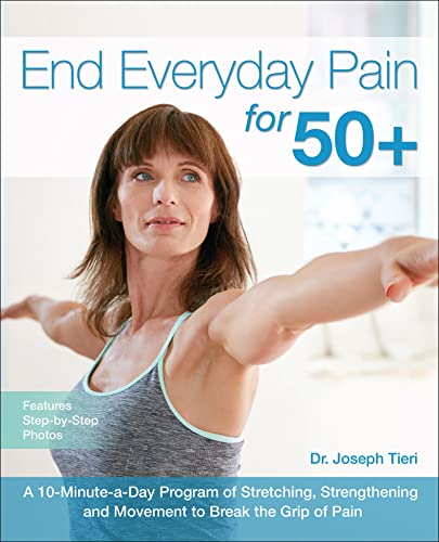 End Everyday Pain for 50+: A 10-Minute-a-Day Program of Stretching, Strengthening and Movement to Break the Grip of Pain (English Edition) - Click to Buy
