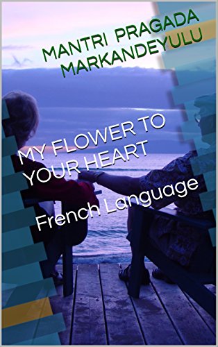 MY FLOWER TO YOUR HEART French Language (French Edition) - Click to Buy