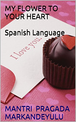 MY FLOWER TO YOUR HEART Spanish Language (Spanish Edition) - Click to Buy