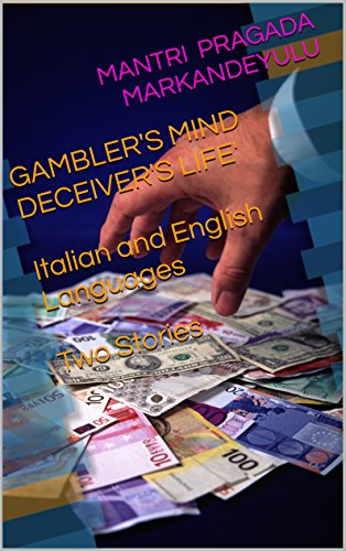 GAMBLER'S MIND DECEIVER'S LIFE' Italian and English Languages Two Stories (Italian Edition) - Click to Buy