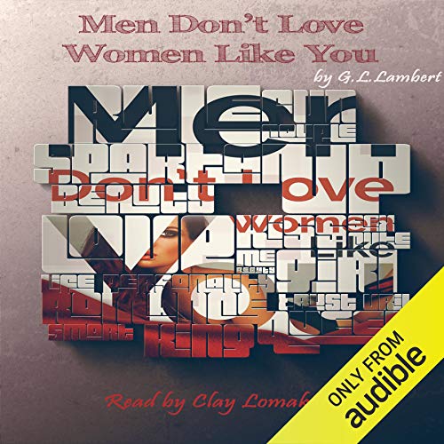 Men Don't Love Women Like You!: The Brutal Truth About Dating, Relationships, and How to Go from Placeholder... to Game Changer - Click to Buy