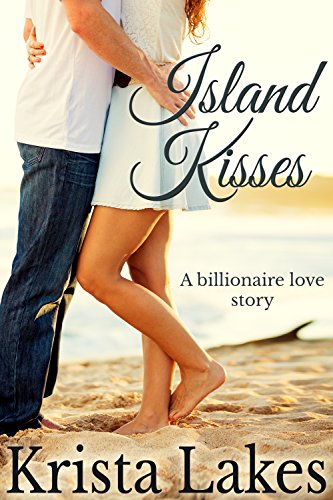 Island Kisses: A Billionaire Love Story (The Kisses Series Book 9)