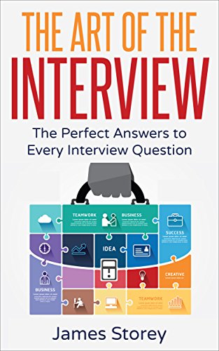Interview: The Art of the Interview: The Perfect Answers to Every Interview Question (Interview Questions and Answers, Interviewing, Resume, Interview ... Job Interview) (English Edition) - Click to Buy