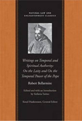 Writings on Temporal and Spiritual Authority: On the Laity and on the Temporal Power of the Pope (Natural Law Paper) by Robert Bellarmine (2010-08-31)