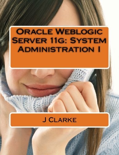 Oracle Weblogic Server 11g: System Administration I by J Clarke (2016-01-15) - Click to Buy
