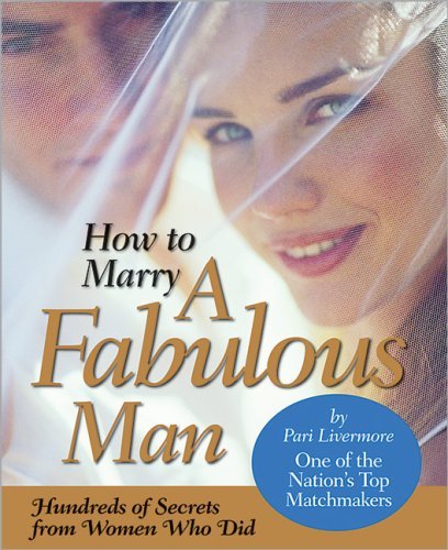 How to Marry a Fabulous Man by Pari Livermore (2007-11-06) - Click to Buy