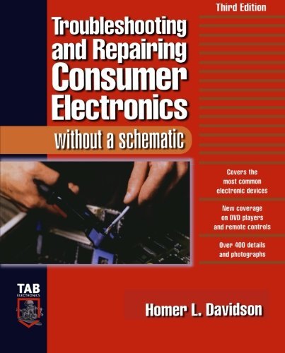 Troubleshooting & Repairing Consumer Electronics Without a Schematic by Homer Davidson (2004-02-05) - Click to Buy