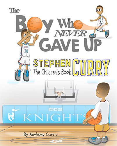 Stephen Curry: The Children's Book: The Boy Who Never Gave Up - Click to Buy