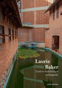 Laurie Baker: Truth in Architecture by Atul Deulgaonkar (2015-05-01)