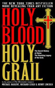 Holy Blood, Holy Grail: The Secret History of Jesus, the Shocking Legacy of the Grail - Click to Buy