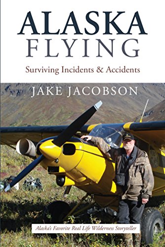 Alaska Flying: Surviving Incidents & Accidents - Click to Buy