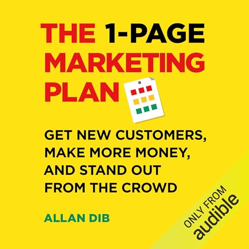 The 1-Page Marketing Plan: Get New Customers, Make More Money, And Stand Out From The Crowd - Click to Buy