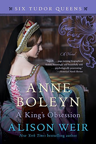 Anne Boleyn, A King's Obsession: A Novel (Six Tudor Queens Book 2) - Click to Buy
