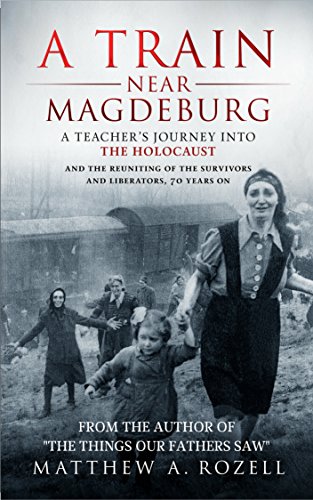 A Train Near Magdeburg―The Holocaust, the survivors, and the American soldiers who saved them (English Edition) - Click to Buy