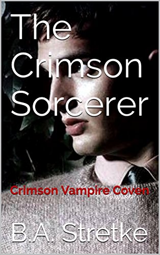 The Crimson Sorcerer: The Crimson Vampire Coven Book 6 (The Crimson Coven) (English Edition) - Click to Buy