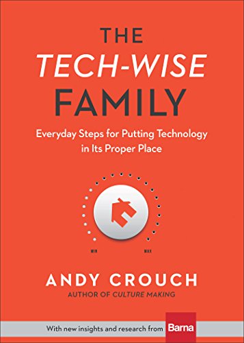 The Tech-Wise Family: Everyday Steps for Putting Technology in Its Proper Place - Click to Buy