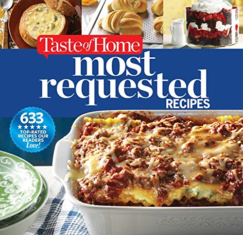 Taste of Home Most Requested Recipes: 633 Top-Rated Recipes with Easy Step-by-Step Instructions - Click to Buy