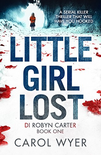 Little Girl Lost: A gripping thriller that will have you hooked (Detective Robyn Carter crime thriller series Book 1) (English Edition) - Click to Buy