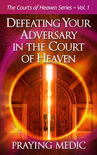 Defeating Your Adversary in the Court of Heaven (The Courts of Heaven Book 1) - Click to Buy