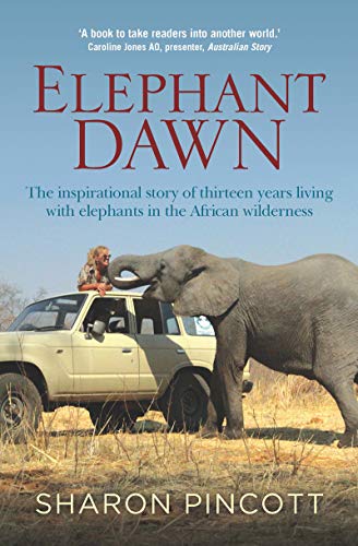 Elephant Dawn: The Inspirational Story of Thirteen Years Living with Elephants in the African Wilderness - Click to Buy