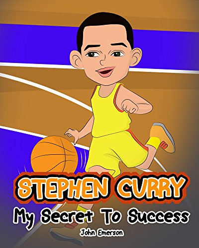 Stephen Curry: My Secret To Success. Children's Illustration Book. Fun, Inspirational and Motivational Life Story of Stephen Curry. Learn To Be Successful like Bastketball Super Star Steph Curry. - Click to Buy