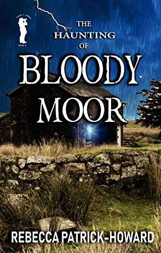 The Haunting of Bloody Moor: A Ghost Story (Taryn's Camera Book 8)