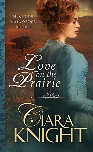 Love on the Prairie: Sweet Historical Western Romance (McKinnie Mail Order Brides Book 1)