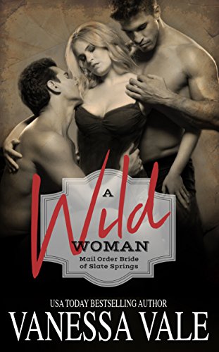 A Wild Woman (Mail Order Bride of Slate Springs Book 2)
