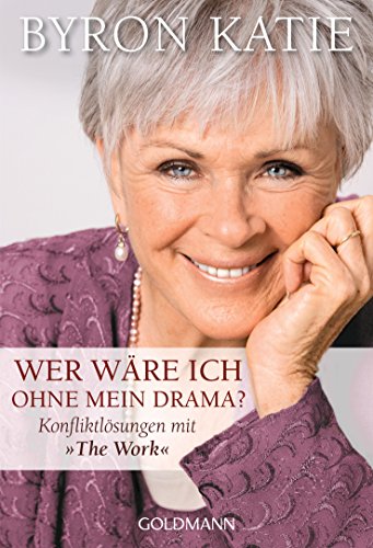 Wer wäre ich ohne mein Drama?: Konfliktlösungen mit "The Work" (German Edition) - Click to Buy