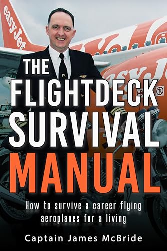 The Flightdeck Survival Manual: How to survive a career flying aeroplanes for a living - Click to Buy