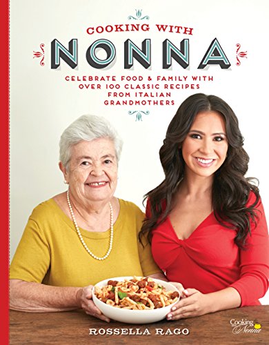Cooking with Nonna: Celebrate Food & Family With Over 100 Classic Recipes from Italian Grandmothers (English Edition) - Click to Buy