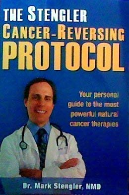 The Stengler Cancer-Reversing Protocol: Your Personal Guide to the Most Powerful Natural Cancer Therapies - Click to Buy