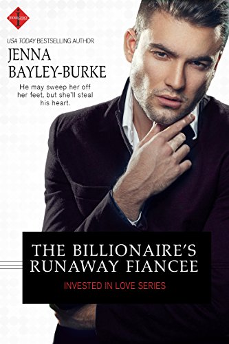 The Billionaire's Runaway Fiancée (Invested in Love Series Book 2)