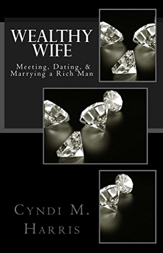 Wealthy Wife: Meeting, Dating, & Marrying a Rich Man - Click to Buy