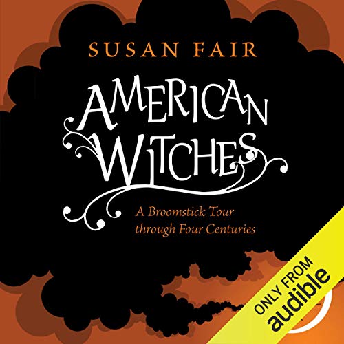 American Witches: A Broomstick Tour through Four Centuries - Click to Buy