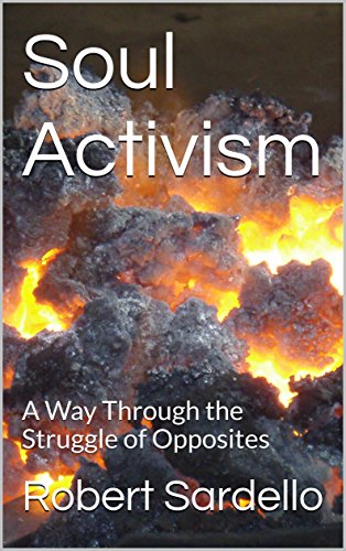 Soul Activism: A Way Through the Struggle of Opposites (School of Spiritual Psychology Archives Book 1)
