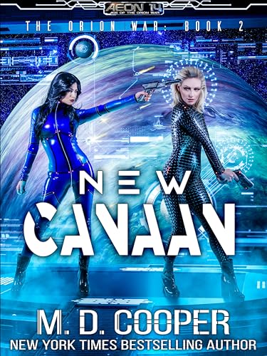 New Canaan: A Military Science Fiction Space Opera Epic (Aeon 14: The Orion War Book 2) - Click to Buy