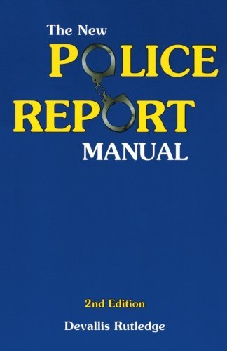 The New Police Report Manual by Devallis Rutledge (2000-01-01) - Click to Buy