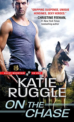 On the Chase (Rocky Mountain K9 Unit Book 2) - Click to Buy