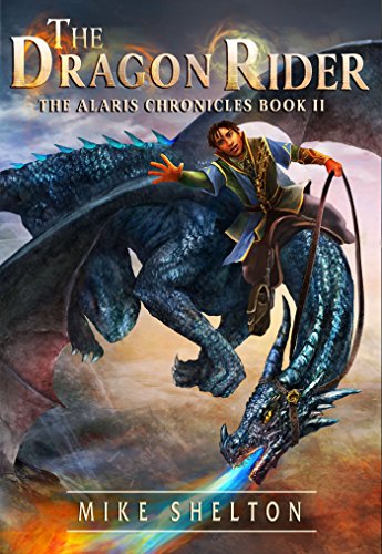 The Dragon Rider (The Alaris Chronicles Book 2) - Click to Buy