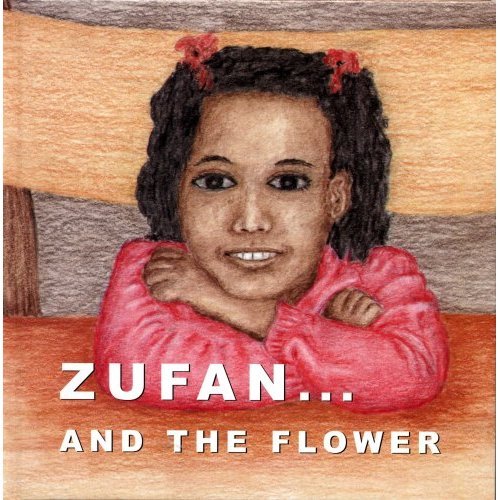 Zufan and the Flower - By Haymanot Berhanu: English, Spanish, French, Amharic/Ethiopian, Children's Multicultural Story Book, First edition (Adventures of Zufan t. 1) - Click to Buy