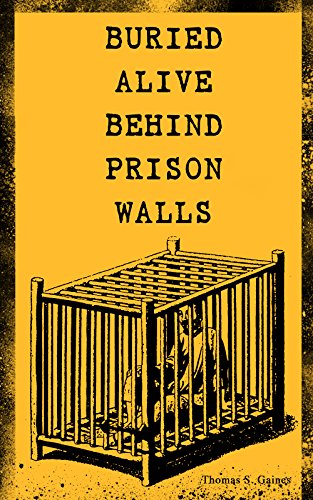 BURIED ALIVE BEHIND PRISON WALLS: The Inside Story of Jackson State Prison from the Eyes of a Former Slave Who Was Punished for Killing a White Man in Self Defence (Black History Series)