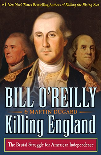 Killing England: The Brutal Struggle for American Independence (Bill O'Reilly's Killing Series) - Click to Buy