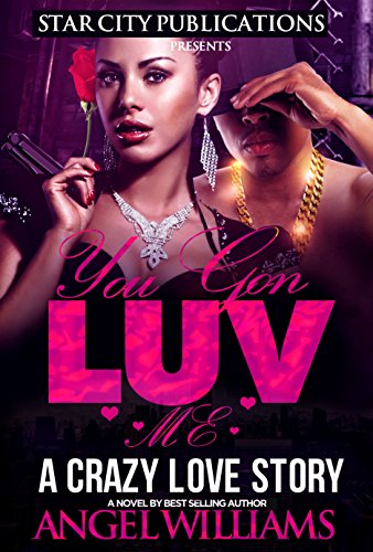 You Gon Luv Me: A Crazy Love Story (English Edition) - Click to Buy