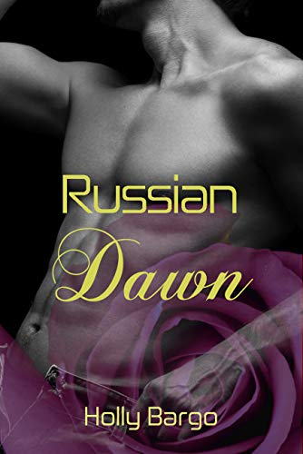 Russian Dawn: A Riveting Action Mafia Dark Romance (Russian Love Book 3)