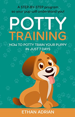 POTTY TRAINING FOR PUPPIES Complete Guide: How to potty train your puppy in just 7 days A STEP-BY-STEP program so your pup will understand you! (potty train puppy, puppy training potty, potty train) - Click to Buy