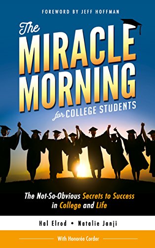 The Miracle Morning for College Students: The Not-So-Obvious Secrets to Success in College and Life - Click to Buy
