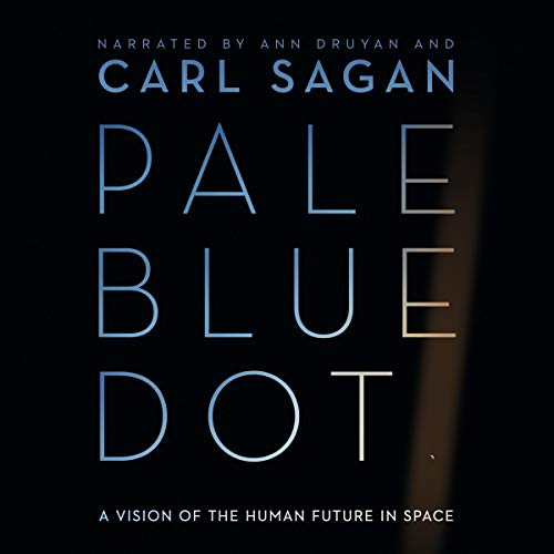 Pale Blue Dot: A Vision of the Human Future in Space - Click to Buy