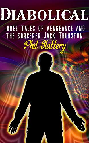 Diabolical: Three Tales of Vengeance and the Sorcerer Jack Thurston